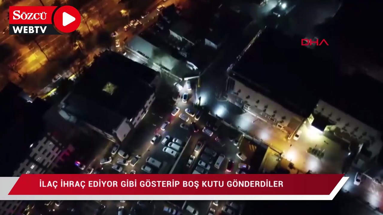 İlaç ihraç ediyor gibi gösterip boş kutu gönderen şebeke üyeleri adliyeye sevk edildi