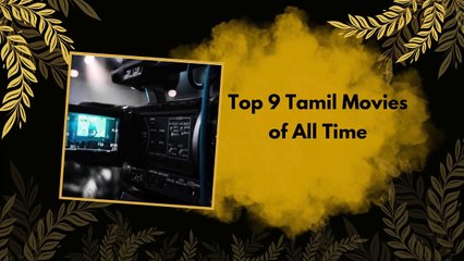Top 9 Tamil Movies of All Time