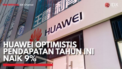 Huawei Optimistis Pendapatan Tahun ini Naik 9%
