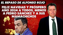 Alfonso Rojo: “Feliz Navidad y próspero Año 2024 a todos, menos a Pedro Sánchez y a sus mamachichos”