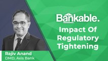 Bankable | Axis Bank's Rajiv Anand On Impact Of Regulatory Tightening | NDTV Profit