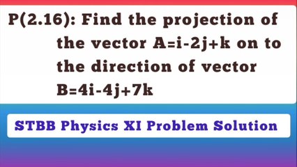 Find the projection of the vector A=i-2j+K on to the direction of vector B=4i-4j+7k