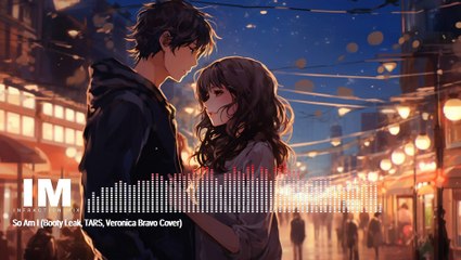 So Am I (Booty Leak, TARS, Veronica Bravo Cover)