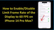 How to Enable/Disable Limit Frame Rate of the Display to 60 FPS on iPhone 14 Pro Max?