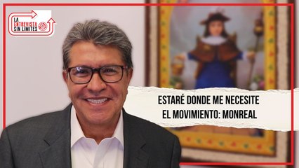 #LaEntrevistaSinLímites; Donde sea útil voy a trabajar: Ricardo Monreal