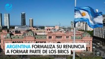 Argentina formaliza su renuncia a formar parte de los BRICS