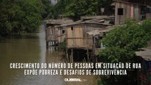 Crescimento do número de pessoas em situação de rua em Belém expõe pobreza e desafios de sobrevivência