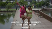 Carnaval 20024 vem com novidades para os foliões de Belém