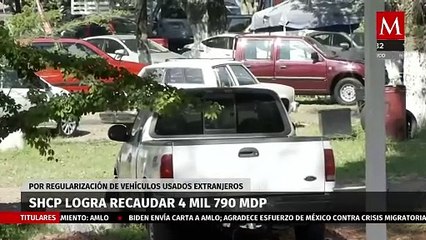 SHCP logra recaudar 4 mil 790 mdp por regularización de autos ‘chocolate’