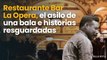 #restaurante Bar La Opera , el #asilo de una #bala e #historias resguardadas