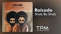 Raicado - Shab Be Shab | آهنگ جدید 