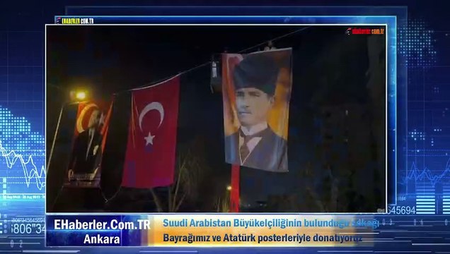 Suudi Arabistan Büyükelçiliğinin bulunduğu sokağı Bayrağımız ve Atatürk posterleriyle donatıyoruz