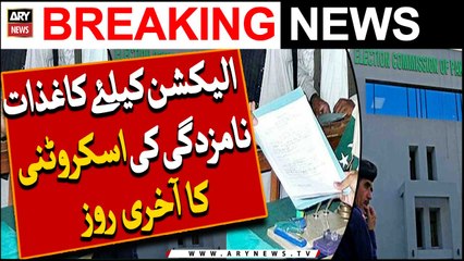 Last day of scrutiny of nomination papers for election