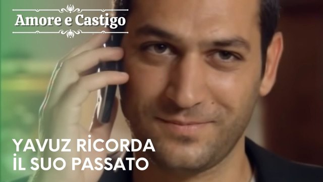 Yavuz ricorda il suo passato | Amore e Castigo - Episodio 26