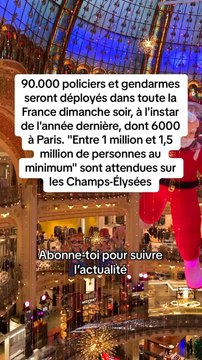 90.000 policiers et gendarmes seront déployés dans toute la France dimanche soir, à l'instar de l'année dernière, dont 6000 à Paris. Entre 1 million et 1,5 million de personnes au minimum sont attendues sur les Champs-Élysées.