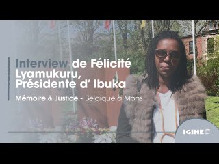 Interview de Félicité Lyamukuru, Présidente d’ Ibuka-Mémoire & Justice - Belgique à Mons