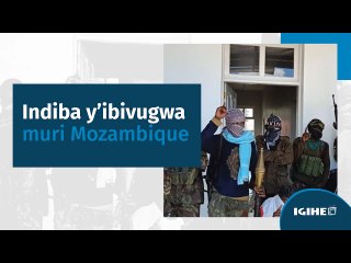 Indiba y'ibivugwa: Intandaro n'imiterere y'ikibazo cya Mozambique; umuti uzaba uwuhe?