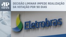 Justiça suspende assembleia da Eletrobras sobre Furnas