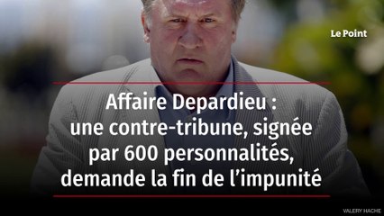 Affaire Depardieu : une contre-tribune signée par 600 personnalités demande la fin de l’impunité