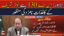 Lahore: Nawaz Sharif’s nomination papers from NA-130 approved