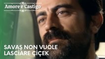 Savaş non vuole lasciare Çiçek | Amore e Castigo - Episodio 26
