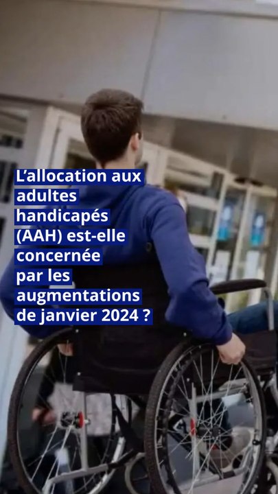 L’allocation aux adultes handicapés (AAH) est-elle concernée par les augmentations de janvier 2024 ?