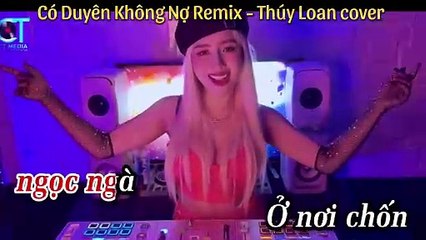 Có Duyên Không Nợ MV (Remix DJ Hyena) - Thúy Loan cover