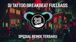 DJ LOREEN TATTO BREAKBEAT REMIX FULL BASS VERSION 2024