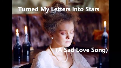 Turned My Letters into Stars (A Sad Love Song)