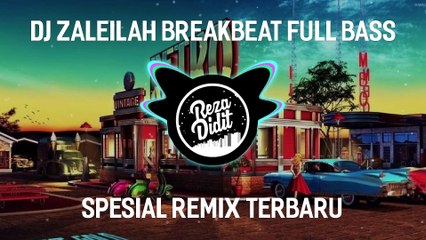 DJ ZALEILAH BREAKBEAT REMIX FULL BASS VERSION 2024