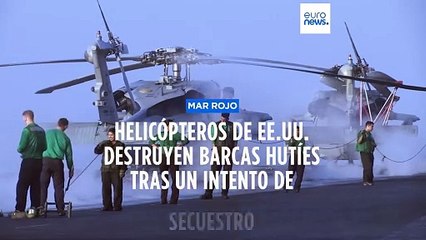 EE.UU. hunde tres barcas de los hutíes en respuesta a un ataque contra un barco en el mar Rojo