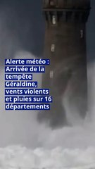 Alerte météo : Arrivée de la tempête Géraldine, vents violents et pluies sur 16 départements