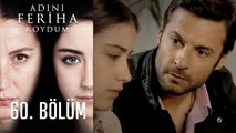 Adını Feriha Koydum 60. Bölüm HD