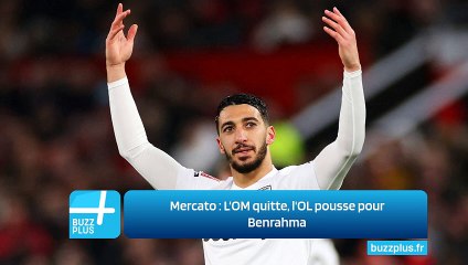 Mercato : L'OM quitte, l'OL pousse pour Benrahma