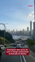 Passageiro abre porta de carro na Estrada da Rainha e atinge motociclista