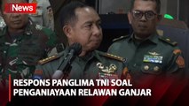 Dua Relawan Ganjar-Mahfud Dianiaya Oknum TNI, Ini Respons Panglima TNI