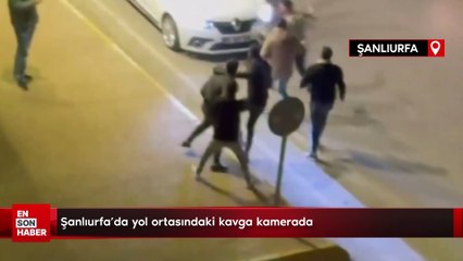 Şanlıurfa’da yol ortasındaki kavga kamerada