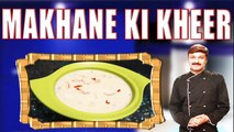 मखाने की खीर | Makhane Ki Kheer | Makhana Kheer Recipe