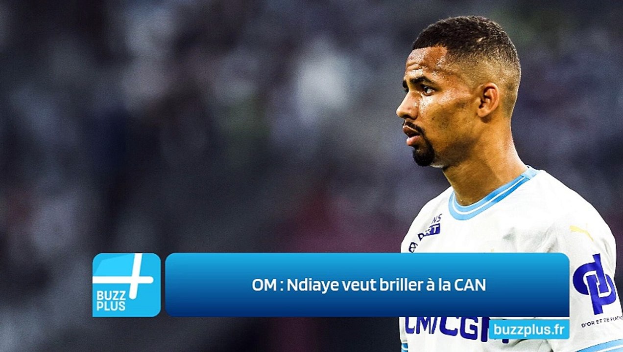 OM : Ndiaye veut briller à la CAN