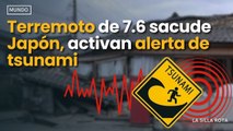 #terremoto de 7.6 sacude #Japón , activan #alerta de #tsunami