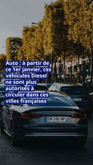 Auto : à partir de ce 1er janvier, ces véhicules Diesel ne sont plus autorisés à circuler dans ces villes françaises