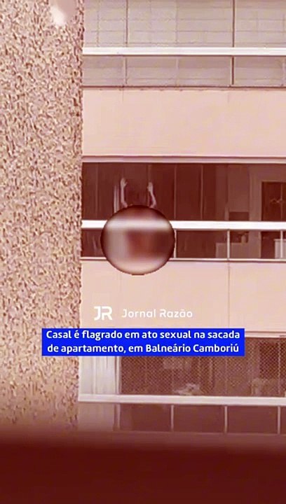 Casal ‘sem vergonha’ é flagrado na sacada de apto, em Balneário Camboriú