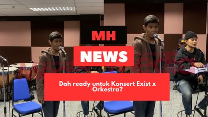 Korang dah ready belum untuk Konsert Exist x Orkestra?