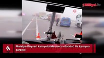 Malatya-Kayseri karayolunda kaza: Yolcu otobüsü ile kamyon çarpıştı