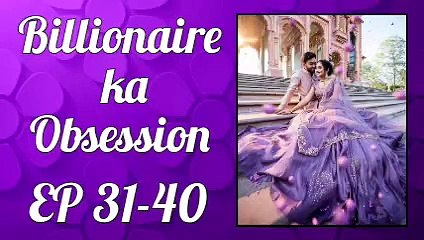 Billionaire's Obsession: Episodes 31-40 | Romantic Love Story Audiobook 🎧