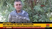 MİT'ten kritik operasyon: PKK'nın uyuşturucudan sorumlu üst düzey yöneticisi etkisiz!