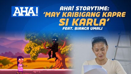 AHA! Storytime - ‘May Kaibigang Kapre si Karla’ feat. Bianca Umali | AHA!