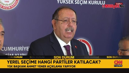 YSK Başkanı'ndan son dakika açıklaması! İşte seçime katılacak partiler