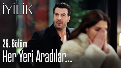 Her yeri aradılar! - İyilik 26. Bölüm