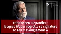 Tribune pro-Depardieu : Jacques Weber regrette sa signature et son « aveuglement »